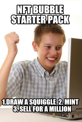 nft-bubble-starter-pack-1.draw-a-squiggle-2.-mint-3.-sell-for-a-million0