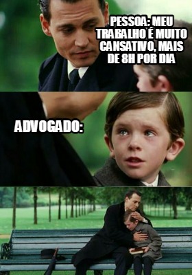 pessoa-meu-trabalho-muito-cansativo-mais-de-8h-por-dia-advogado