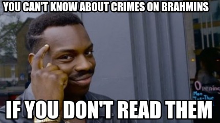 you-cant-know-about-crimes-on-brahmins-if-you-dont-read-them