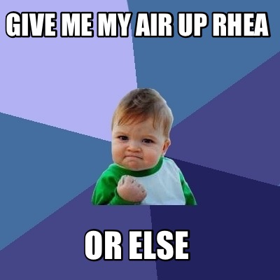 give-me-my-air-up-rhea-or-else