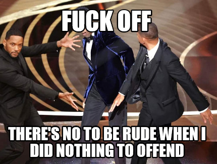 fuck-off-theres-no-to-be-rude-when-i-did-nothing-to-offend