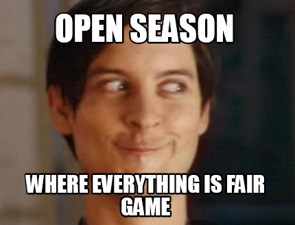 open-season-where-everything-is-fair-game