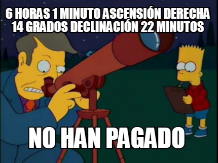 6-horas-1-minuto-ascensin-derecha-14-grados-declinacin-22-minutos-no-han-pagado