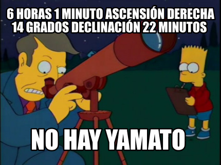 6-horas-1-minuto-ascensin-derecha-14-grados-declinacin-22-minutos-no-hay-yamato