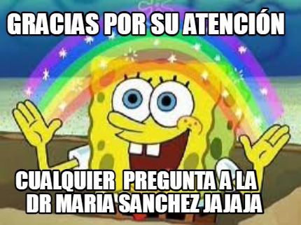 gracias-por-su-atencin-cualquier-pregunta-a-la-dr-maria-sanchez-jajaja