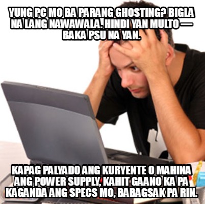 yung-pc-mo-ba-parang-ghosting-bigla-na-lang-nawawala.-hindi-yan-multo-baka-psu-n