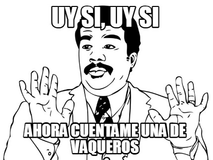 uy-si-uy-si-ahora-cuentame-una-de-vaqueros
