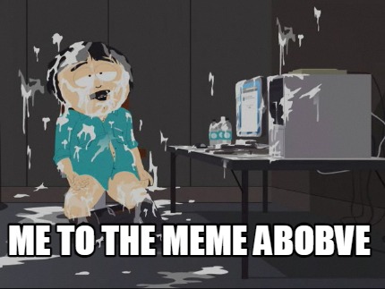 me-to-the-meme-abobve
