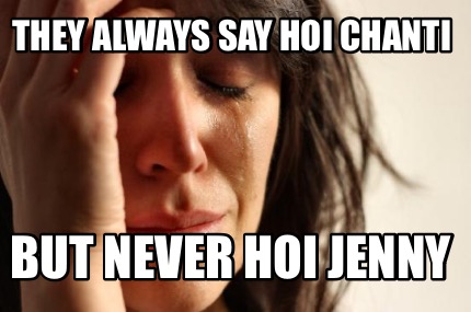 they-always-say-hoi-chanti-but-never-hoi-jenny