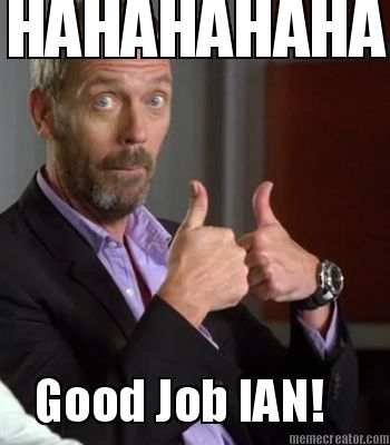 hahahahaha-good-job-ian